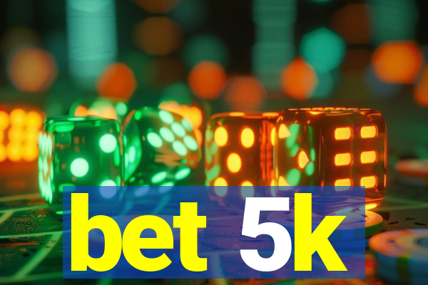 bet 5k